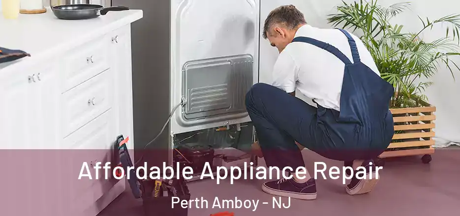 Affordable Appliance Repair Perth Amboy - NJ