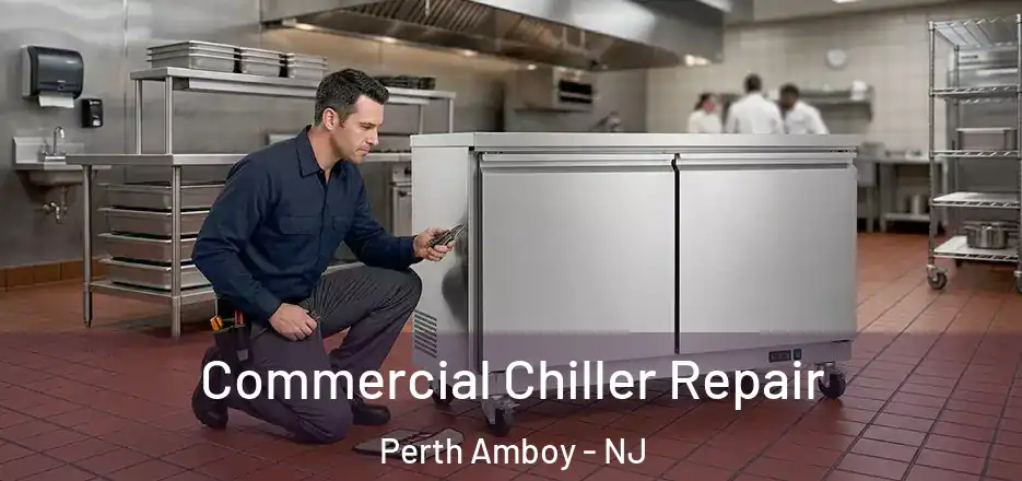 Commercial Chiller Repair Perth Amboy - NJ