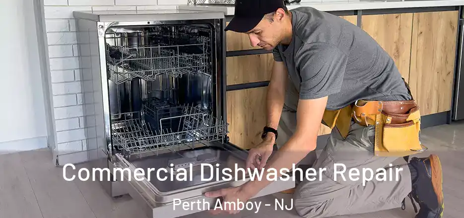 Commercial Dishwasher Repair Perth Amboy - NJ