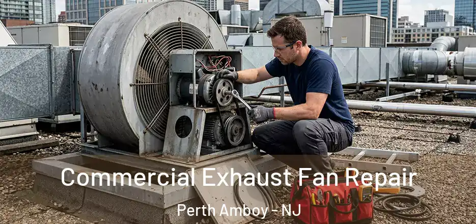  Commercial Exhaust Fan Repair Perth Amboy - NJ