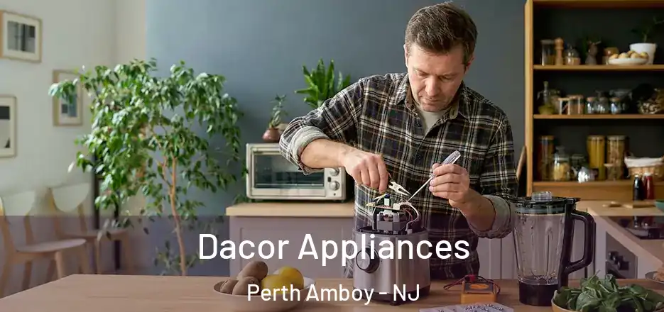 Dacor Appliances Perth Amboy - NJ