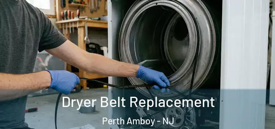  Dryer Belt Replacement Perth Amboy - NJ