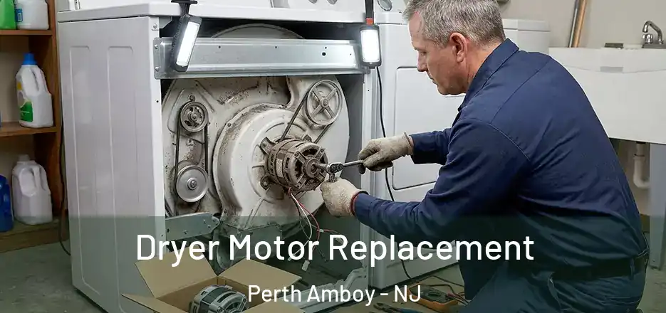 Dryer Motor Replacement Perth Amboy - NJ