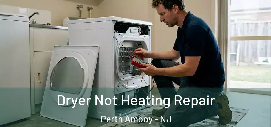  Dryer Not Heating Repair Perth Amboy - NJ