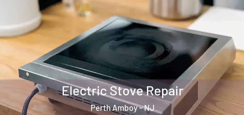 Electric Stove Repair Perth Amboy - NJ