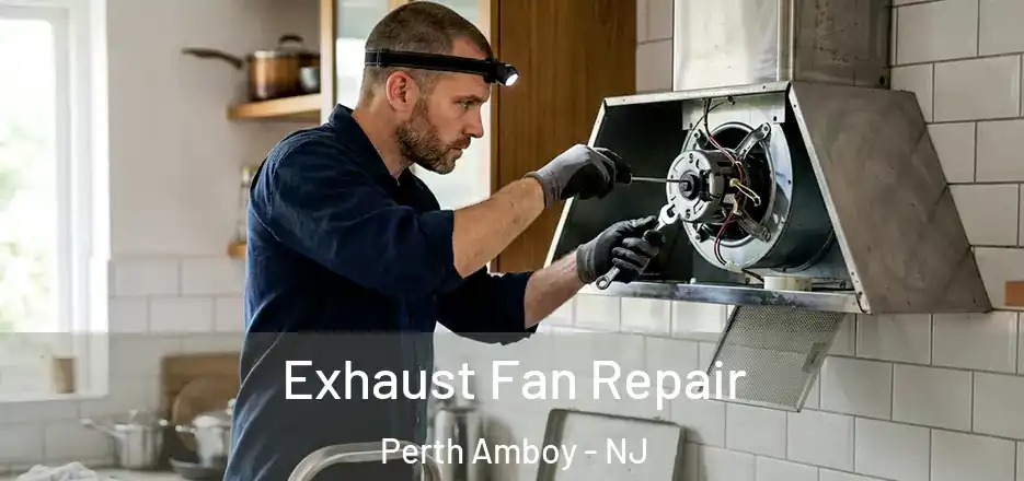 Exhaust Fan Repair Perth Amboy - NJ