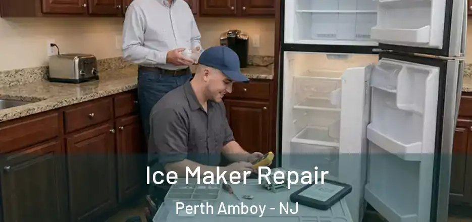 Ice Maker Repair Perth Amboy - NJ