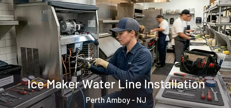  Ice Maker Water Line Installation Perth Amboy - NJ