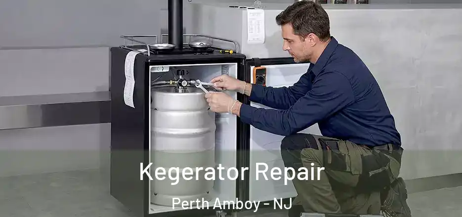 Kegerator Repair Perth Amboy - NJ