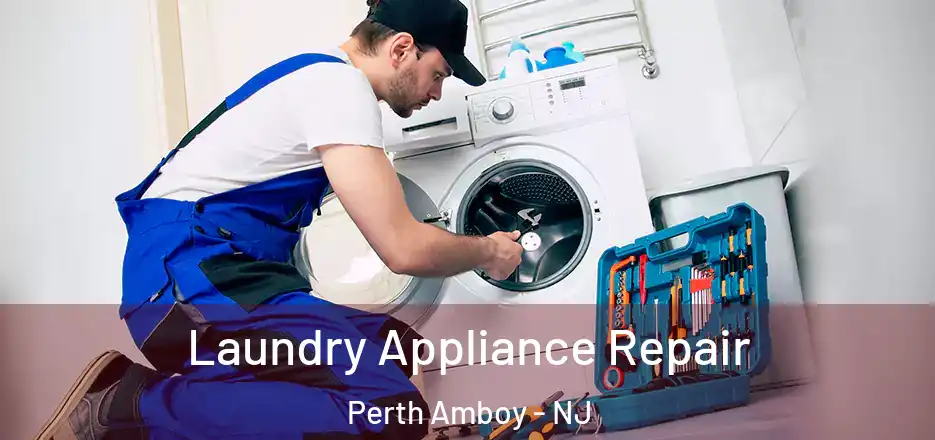 Laundry Appliance Repair Perth Amboy - NJ