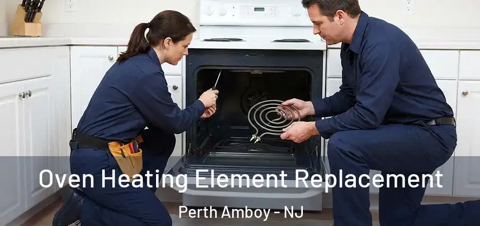 Oven Heating Element Replacement Perth Amboy - NJ