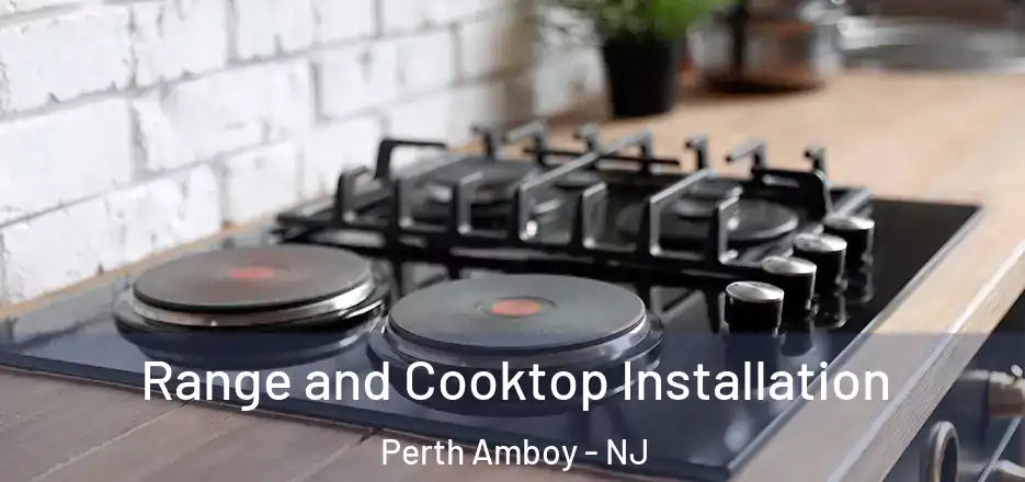 Range and Cooktop Installation Perth Amboy - NJ