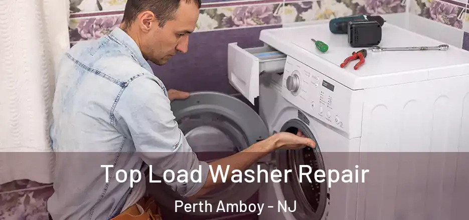 Top Load Washer Repair Perth Amboy - NJ
