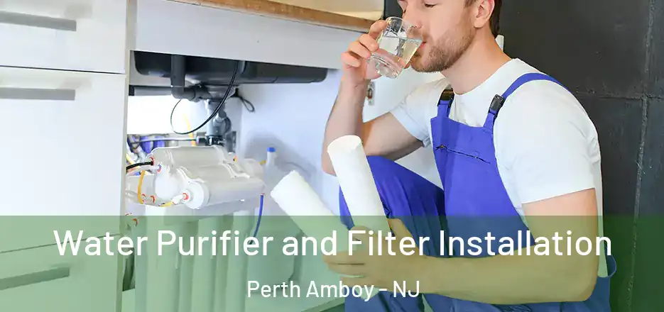 Water Purifier and Filter Installation Perth Amboy - NJ